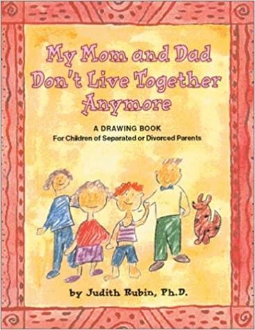 Judith Rubin My mom and dad don't live together anymore